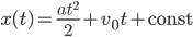 x(t)=\frac{at^2}{2}+v_0 t+\mathrm{const}