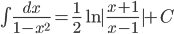 \int\frac{dx}{1-x^2}=\frac{1}{2}\ln|\frac{x+1}{x-1}|+C