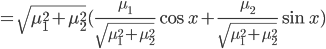 =\sqrt{\mu_1^2+\mu_2^2}(\frac{\mu_1}{\sqrt{\mu_1^2+\mu_2^2}}\cos x+\frac{\mu_2}{\sqrt{\mu_1^2+\mu_2^2}}\sin x)