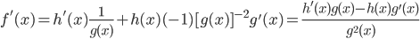 f'(x)=h'(x) \frac{1}{g(x)} +h(x)(-1) [g(x)]^{-2}g'(x)=\frac{h'(x)g(x)-h(x)g'(x)}{g^2(x)}