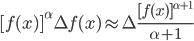 [f(x)]^{\alpha}\Delta f(x)\approx \Delta \frac {[f(x)]^{\alpha+1}}{\alpha+1}