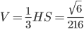 V=\frac{1}{3}HS=\frac{\sqrt{6}}{216}